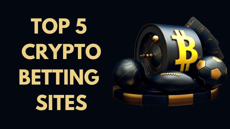 Top 5 Bitcoin and Crypto Betting sites