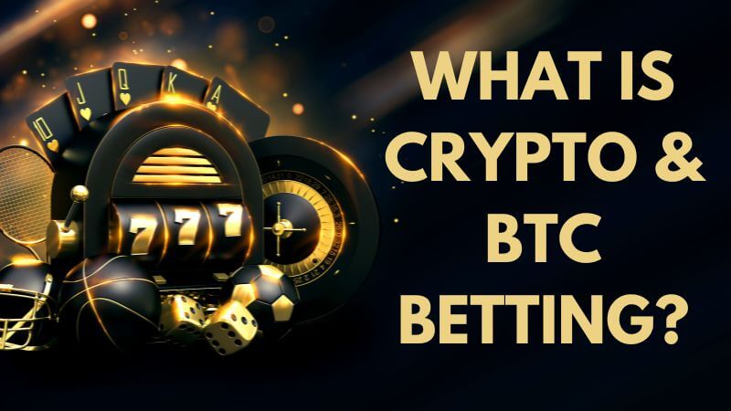 What is Bitcoin and crypto betting?