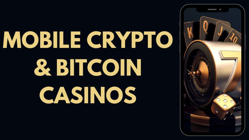 Mobile crypto casinos